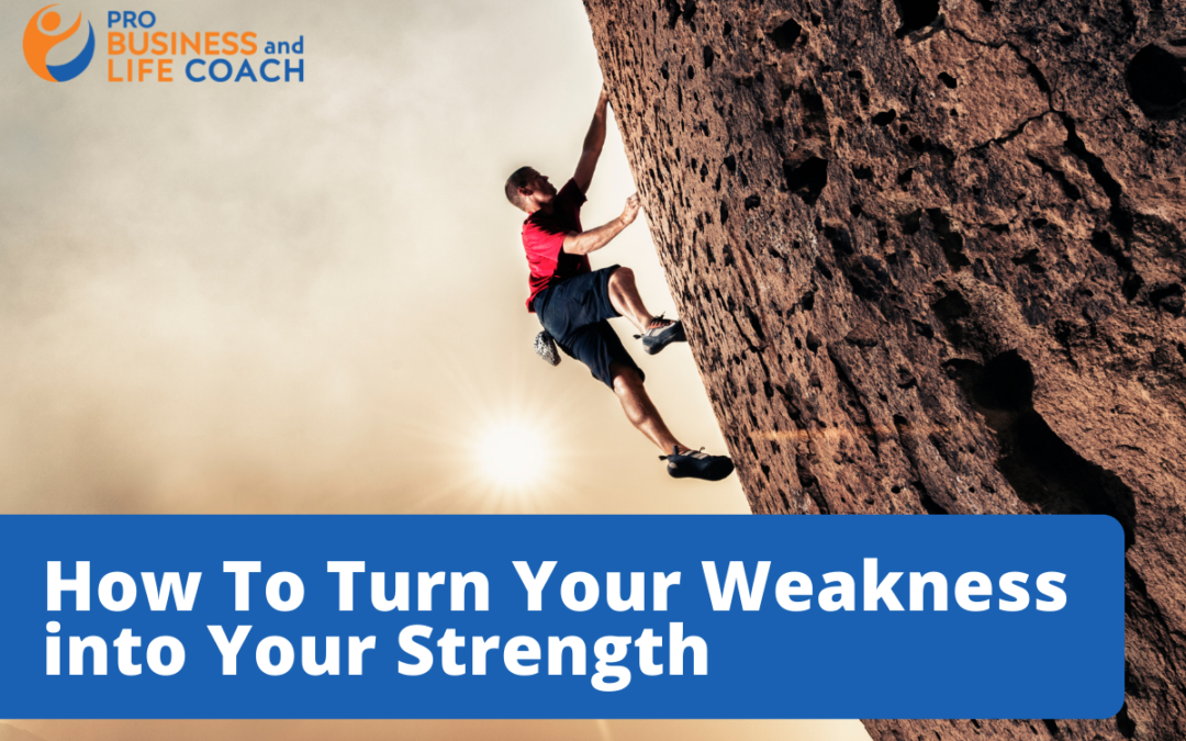 How To Turn Your Weaknesses into Your Strengths