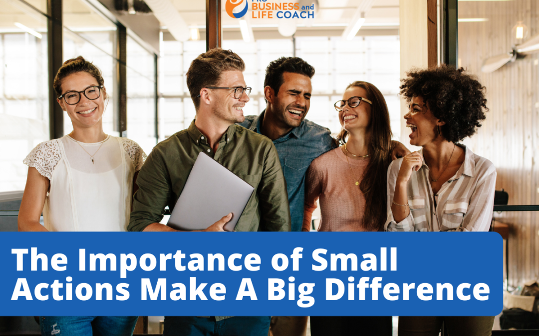The Importance of Small Actions Make A Big Difference