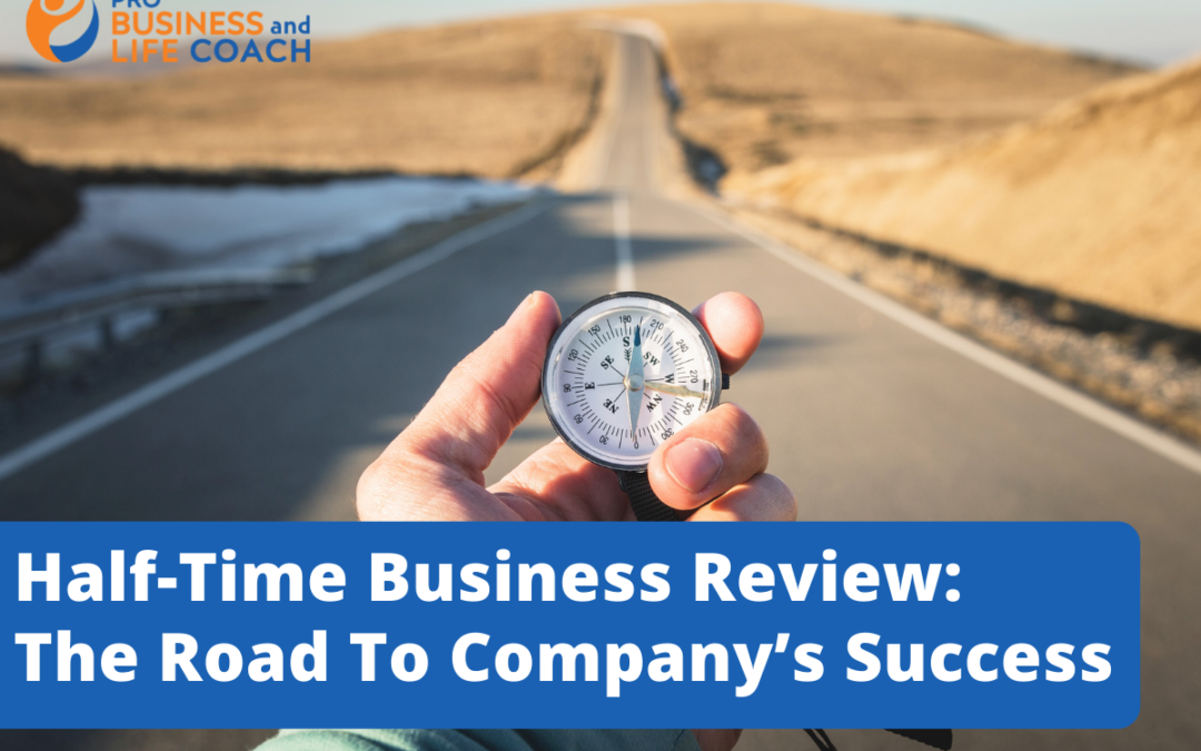 Half-Time Business Review: The Road To Company’s Success