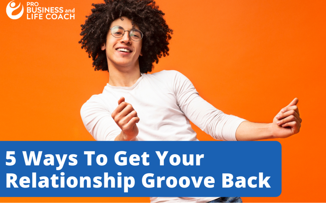 5 Ways To Get Your Relationship Groove Back